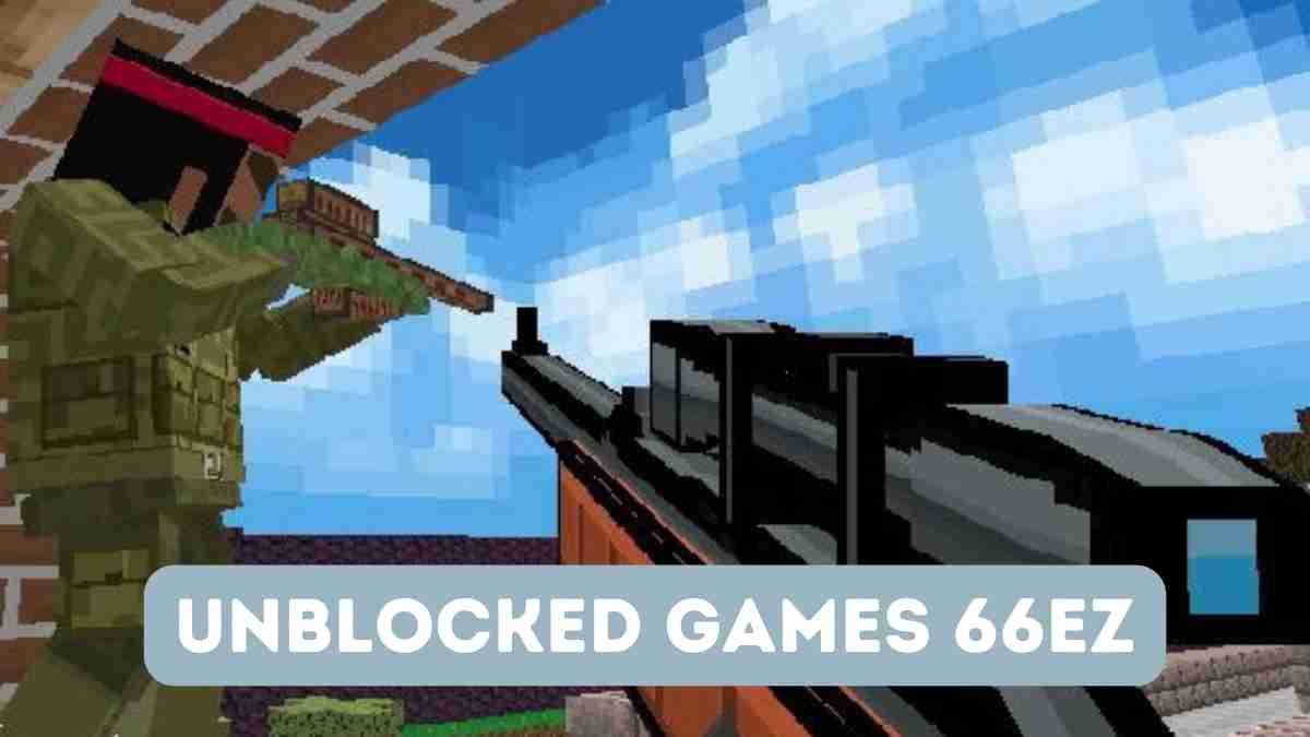 Unblocked Games 66 EZ | A Complete Guide - Qnnit